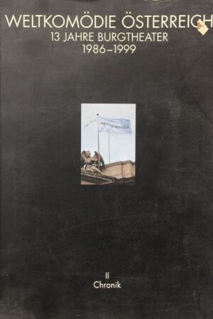 Weltkomodie Osterriegh 13 Jahre Burgtheater 1986-1999