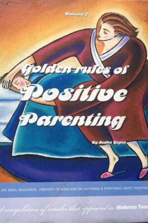 Golden rules of Positive Parenting Volume 2