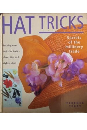 Hat Tricks Secrets of the Millinery Trade