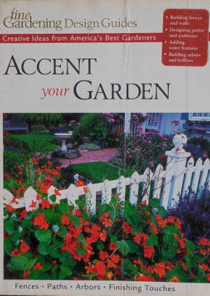Fine Gardening Design Guides Creative ideas from America's Best Gardeners Accent your Garden