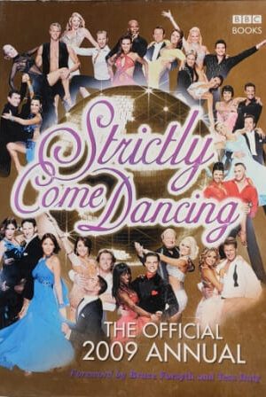 Strictly Come Dancing The Official 2009 Annual Foreword by Bruce Forsyth and tess daly