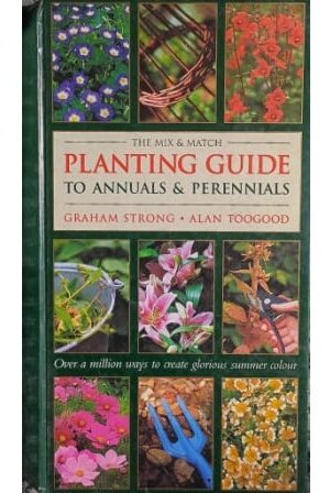 The Mix & Match Planting Guide to Annuals & Perennials Graham Strong Alan Toogood over a million ways to create glorious summer colous