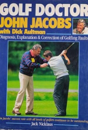 Golf Doctor John Jacobs With Dick Aultman Diagnosis, Explanation & Correction of Golfing Faults