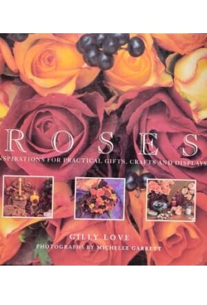Roses Inspirations For Practical Gifts, Crafts and Displays