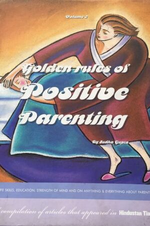 Golden rules of Positive Parenting Volume 2