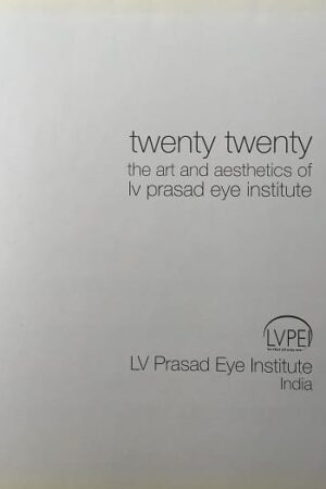 Twenty Twenty The Art and Aesthetics of LV Prasad Eye Institute