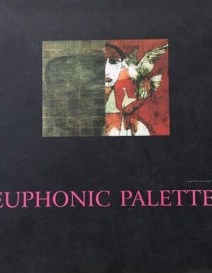 Euphonic Palettes Contemporary Art from India & Pakistan