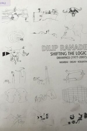 Dilip Ranade Shifting The Logic Drawing (1977-2007)