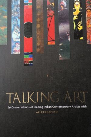 Talking Art 16 Conversation of Leading indian Contemporary Artists
