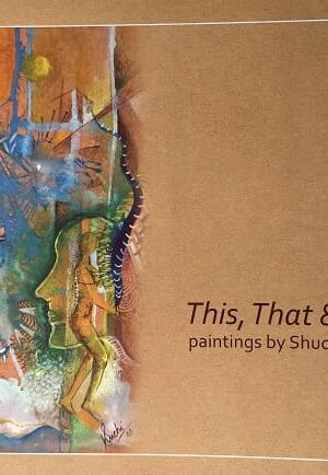 This, That & Then… Painting by Shuchi Khanna
