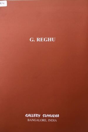 G.Reghu  Gallery Sumukha  Bangalore, India