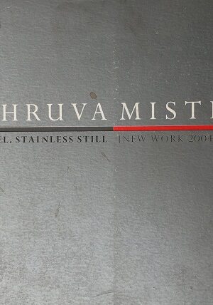 Dhruva Mistry Steel Stainless Still New Work 2004-20061