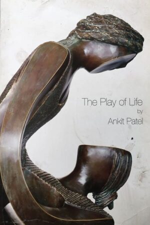 The Play of Life by Ankit Patel
