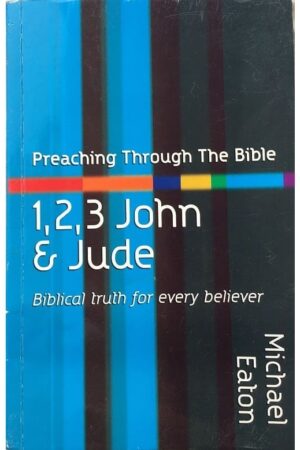 Preaching Through The Bible 1,2,3 John & Jude