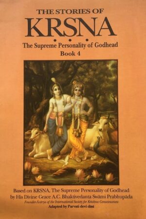 The Stories of KRSNA The Supreme Personality of Godhead Book 4