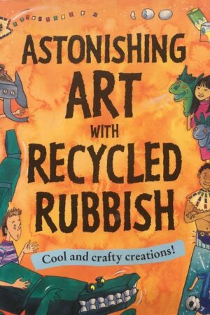 Astonishing Art with Recycled Rubbis
