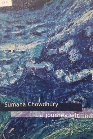 Sumana Chowdhury A Journey Within