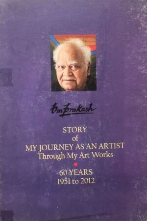 Story of My Journey As An Artist Through My Art Works 60 Years 1951 to 2012