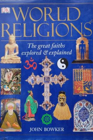 World Religions The Great Faithbs Explored & Explained