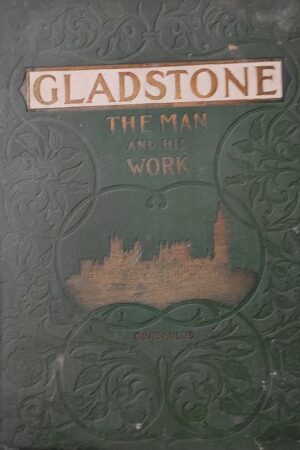 Gladstone The Man And His Work