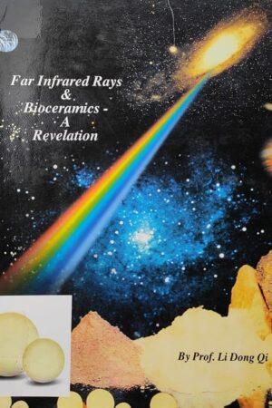 Far Infrared Rays & Bioceramics - A Revelation