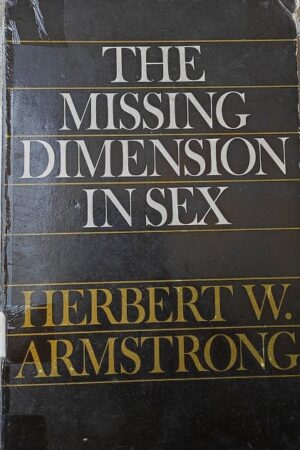 The Missing Dimension in Sex Herbert W. Armstrong