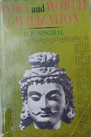 India and World Civilization D.P. Singhal