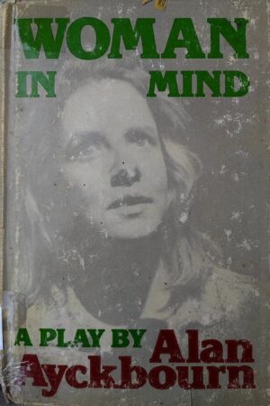 Women in Mind A Play By Alan Ayckbourn
