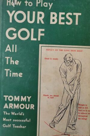 How to Play Your Best Golf All The Time Tommy Armour