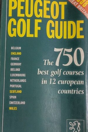 Peugeot Golf Guide The 750 best golf courses in 12 european countries