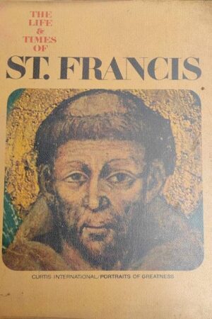 The Life & Times of ST. Francis