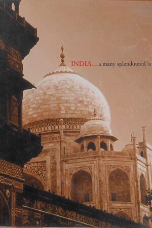 INDIA… A Many Splendoured Land