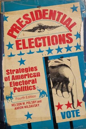 Presidential Elections Strategies of American Electoral Politics