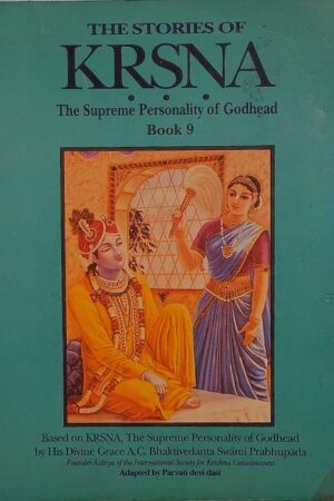 The Stories of KRSNA The Supreme Personality of Godhead Book 9
