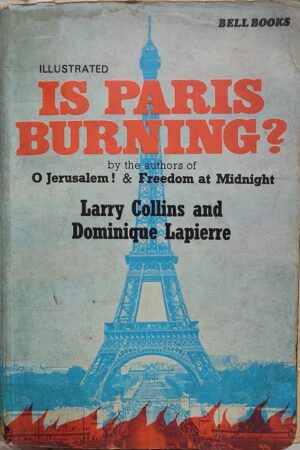 Is Paris Burning? By Larry Collins and Dominique Lapierre