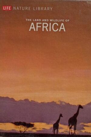 Life Nature Library The Land And Wildlife of Africa