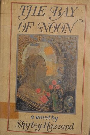 The Bay of Noon A Novel by Shirley Hazzard