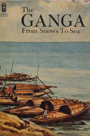 The Ganga From Snows To Sea