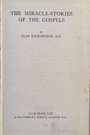 The Miracle-Stories of the Gospels By Alan Richardson, D.D.