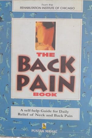 From the Rehabilitation Institute of Chicago The Back Pain Book
