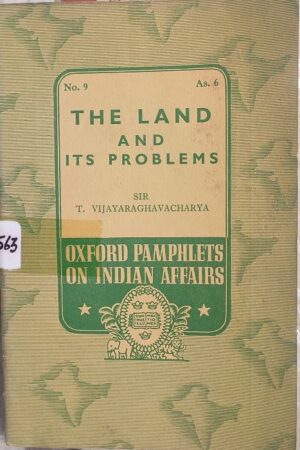 The Land and Its Problems Oxford Pamphlets on Indian Affairs
