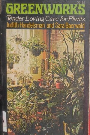 Green Works Tender Loving Care for Plants Judith Handelsman and Sara Baerwald