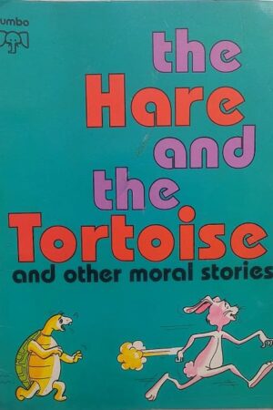 The Hare and the Tortoise and other moral stories