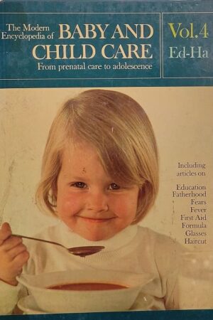 The Modern Encyclopedia of Baby And Child Care from Prenatal care to Adolescence