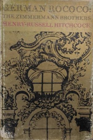 German Rococo The Zimmermann Brothers Henry-Russell Hitchcock