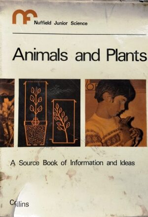 Animals and Plants A Source Book of Information and ideas