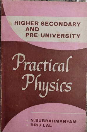HIGHER SECONDARY AND PRE - UNIVERSITY PRACTICAL PHYSICS