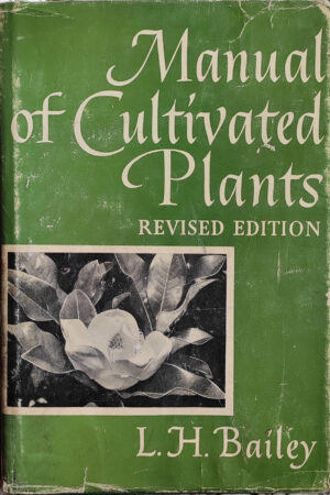 Manual of Cultivated Plants (L.H. BAILEY)