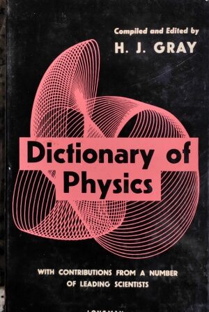 DICTIONARY OF PHYSICS (H.J. GRAY)
