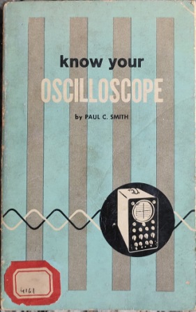 KNOW YOUR OSCILLOSCOPE - PAUL C. SMITH